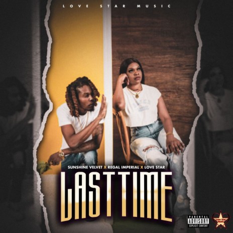 Last Time ft. Regal Imperial & Love Star | Boomplay Music