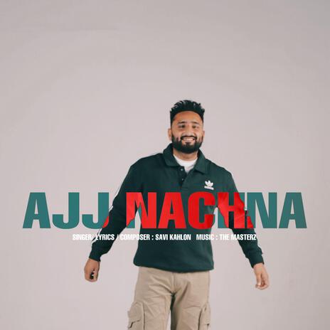 AJJ NACHNA | Boomplay Music