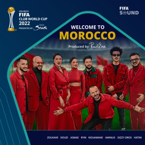 Welcome to Morocco (feat. Asma Lmnawar, Rym, Aminux, Nouaman Belaiachi, Zouhair Bahaoui, Dizzy Dross, FIFA Sound) [Official Song of the FIFA Club World Cup 2022] | Boomplay Music