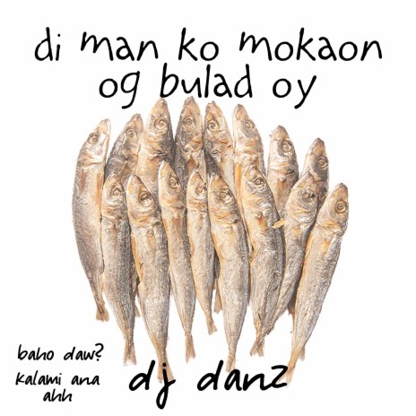 Di Man Ko Mokaon Og Bulad Oy (Budots) | Boomplay Music