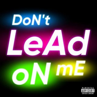 DoN't LeAd mE oN lyrics | Boomplay Music