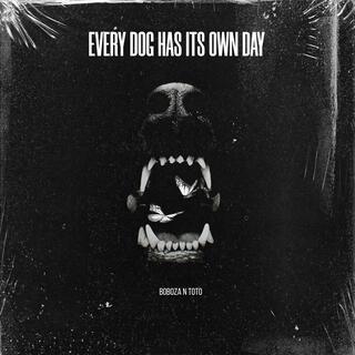 Every Dog Has Its Own Day