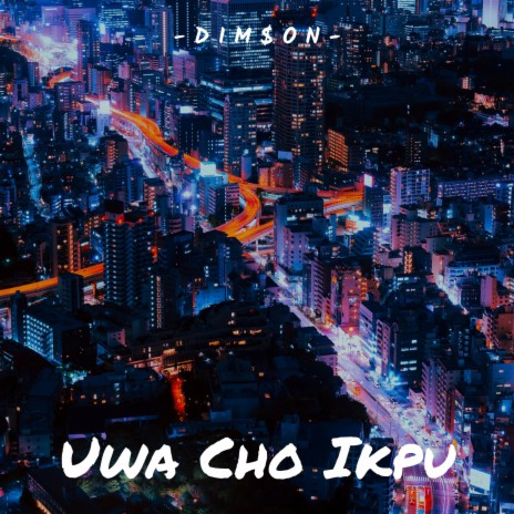 Uwa Cho Ikpu | Boomplay Music