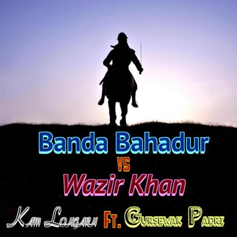 Banda Bahadur Vs Wazir Khan ft. Gursewak Padri | Boomplay Music