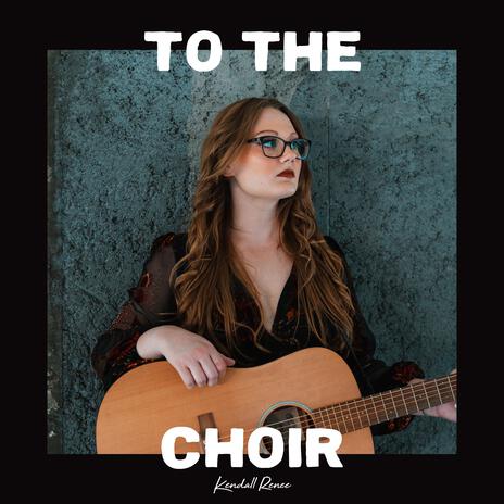 To The Choir | Boomplay Music