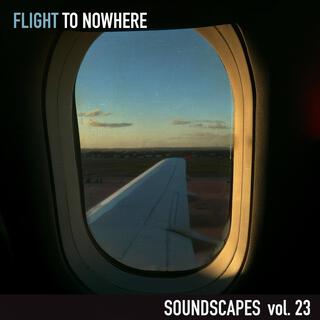 Flight to Nowhere (Soundscapes Vol.23)