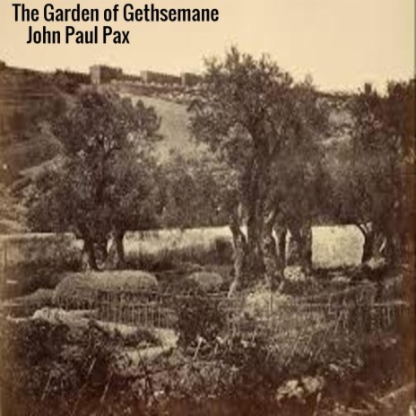 The Garden of Gethsemane | Boomplay Music