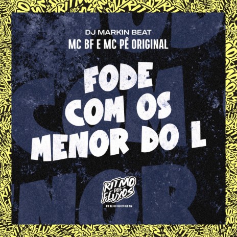 Fode Com os Menor do L ft. MC Pê Original & DJ MARKIN BEAT | Boomplay Music