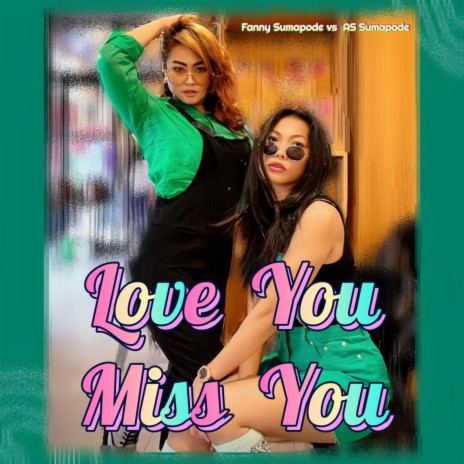 Love You Miss You ft. Fanny Sumapode | Boomplay Music