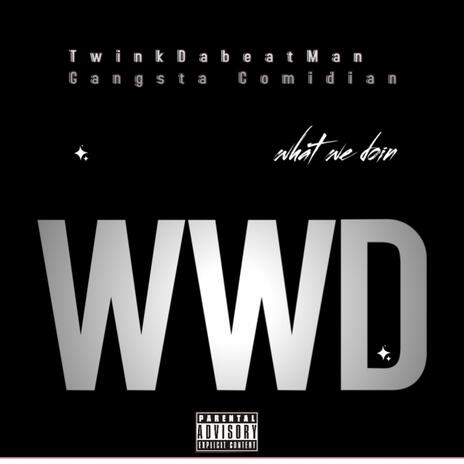 What we doing ft. Twinkie, Twinkdabeatman & Gangsta Comedian | Boomplay Music