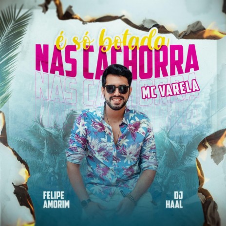 É só Botada nas Cachorra - Mandelão ft. Mc Varela & Felipe Amorim | Boomplay Music