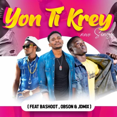Yon Ti Krey (feat.Bashoot,obson & Jdmix) | Boomplay Music