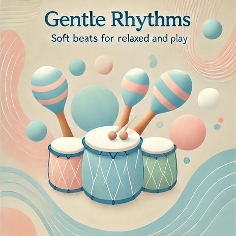 Gentle Rhythms: Soft Beats for Relaxed Play and Focus | Boomplay Music