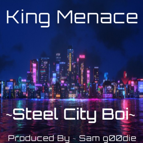Steel City Boy ft. King Menace