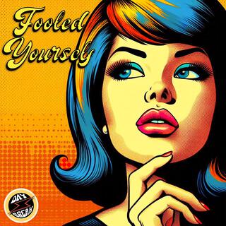 Fooled Yourself lyrics | Boomplay Music