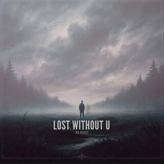 Lost Without U