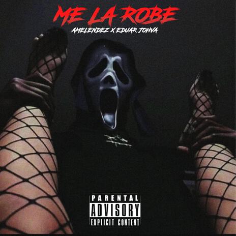 ME LA ROBE ft. Eduar Johva | Boomplay Music