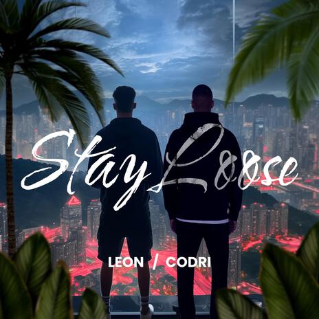 Stay Loose ft. Codri | Boomplay Music