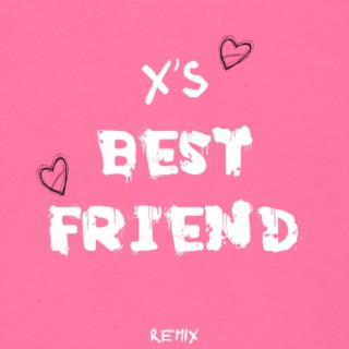 X's Best Friend (Remix)