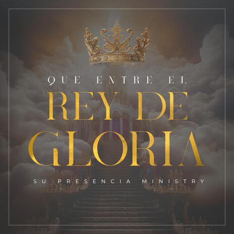 Que entre el Rey de Gloria | Boomplay Music