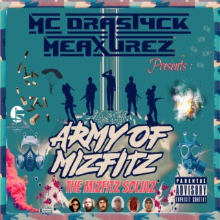 MC Drastyck Meaxurez Presents : Army Of Mizfitz The Mizfitz Soljaz