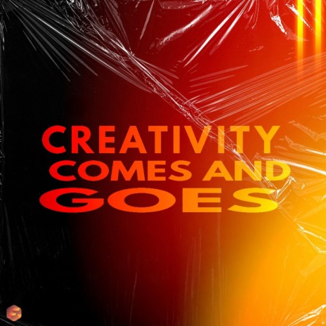 Creativity Comes And Goes | Boomplay Music
