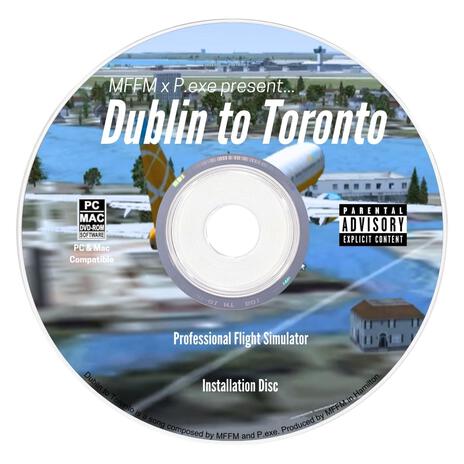 Dublin to Toronto ft. P.exe | Boomplay Music