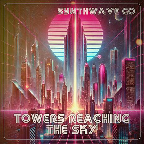 Towers Reaching The Sky | Boomplay Music