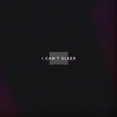 i can't sleep | Boomplay Music