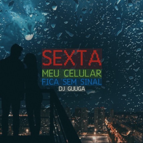 Sexta Meu Celular Fica Sem Sinal | Boomplay Music