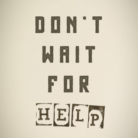 Don't Wait for Help | Boomplay Music
