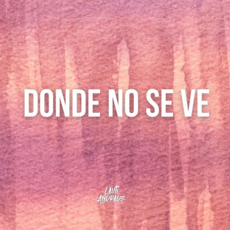 Donde No Se Ve | Boomplay Music