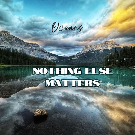 Nothing Else Matters | Boomplay Music