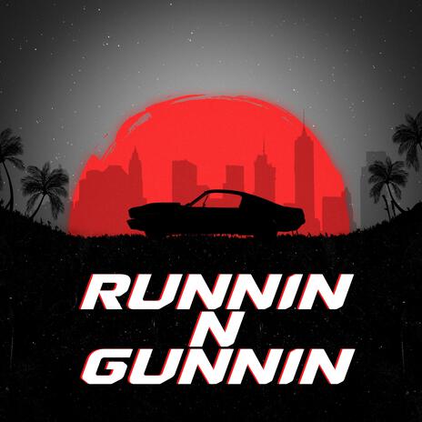 Runnin N Gunnin | Boomplay Music