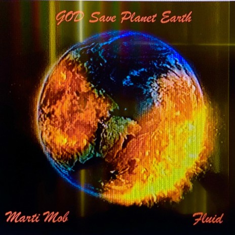 GOD Save Planet Earth (Radio Edit) ft. Marti Mob | Boomplay Music
