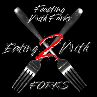 Eating With Forks 2: Feasting With Forks