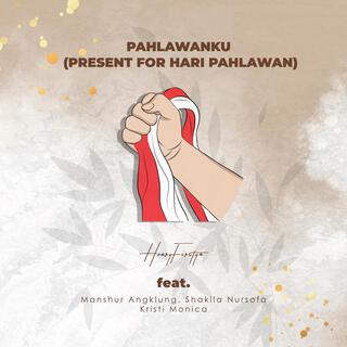 Pahlawanku (Present For Hari Pahlawan)