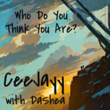 Who Do You Think You Are? ft. DaShea | Boomplay Music