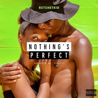 Nothing's Perfect