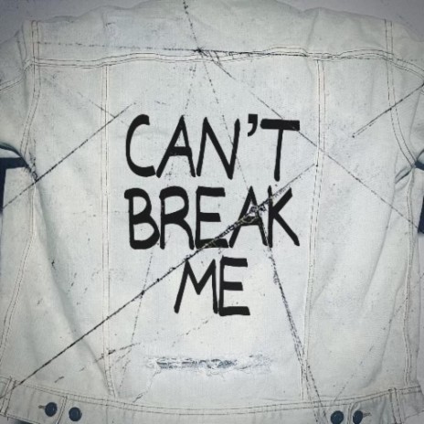 Can't Break Me | Boomplay Music