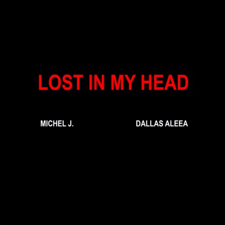 Lost In My Head ft. Dallas Aleea