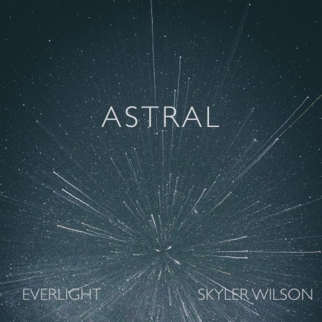 Astral ft. Skyler Wilson | Boomplay Music