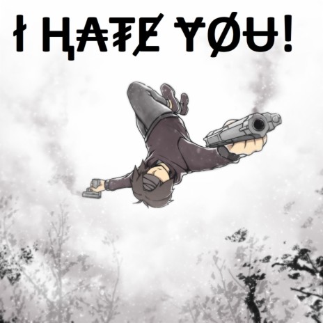 I Hate You! | Boomplay Music