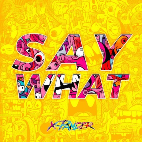 SAY WHAT | Boomplay Music