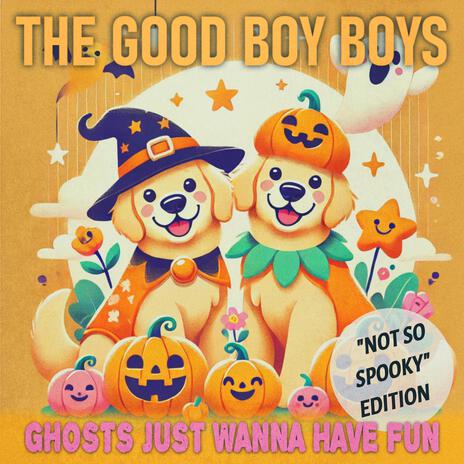 Ghosts just wanna have fun (not so spooky edition) | Boomplay Music