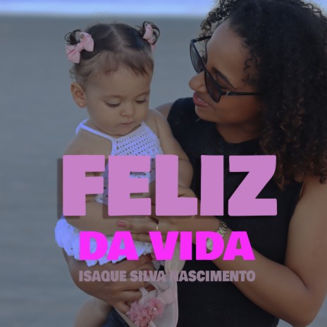 Feliz da Vida | Boomplay Music