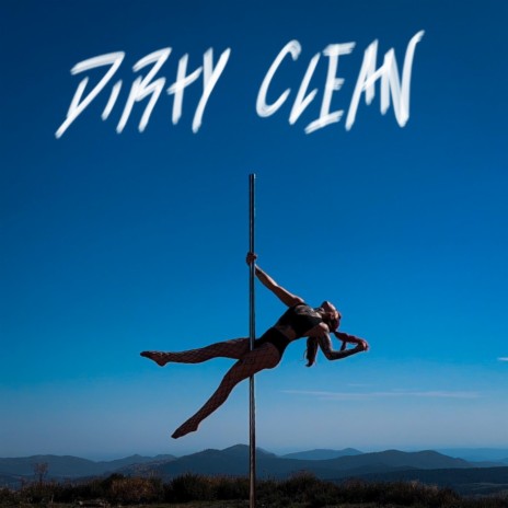DIRTY CLEAN | Boomplay Music