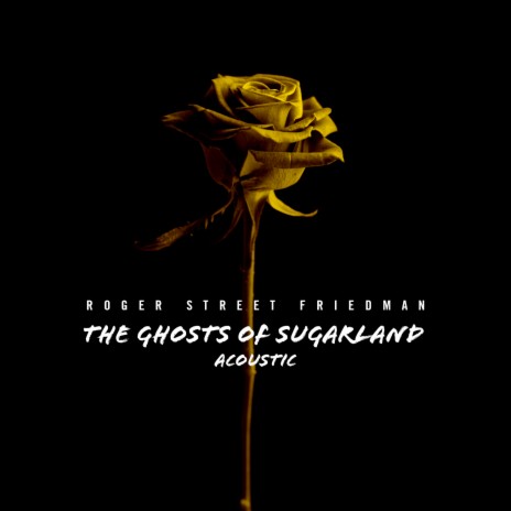 The Ghosts Of Sugarland (Acoustic) | Boomplay Music
