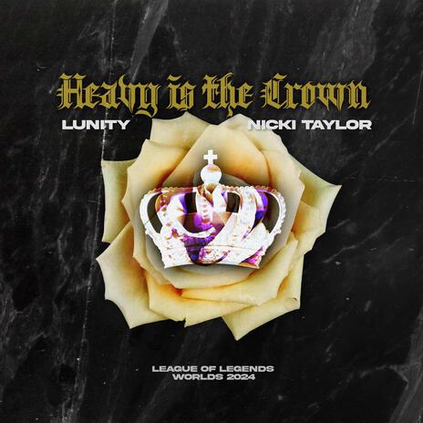 Heavy is the Crown ft. Nicki Taylor | Boomplay Music