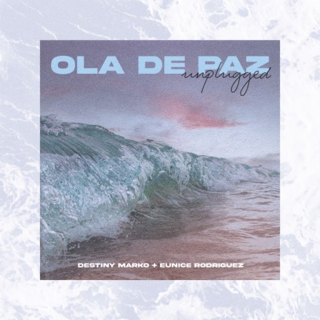 Ola De Paz (Unplugged) ft. Eunice Rodriguez | Boomplay Music